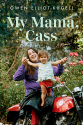 My Mama, Cass: A Memoir - Elliot-Kugell, Owen (ISBN: 9780306830648)