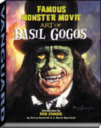 Famous Monster Movie Art of Basil Gogos - Kerry Gammill, J. David Spurlock (2006)