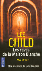 Les caves de la Maison Blanche - Lee Child (ISBN: 9782266100786)