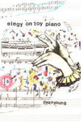 Elegy On Toy Piano - Dean Young (ISBN: 9780822958727)