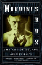Houdini's Box: The Art of Escape - Adam Phillips (ISBN: 9780375706233)