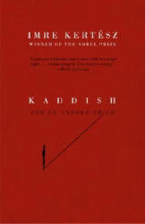 Kaddish for an Unborn Child - Imre Kertesz, Tim Wilkinson (ISBN: 9781400078622)