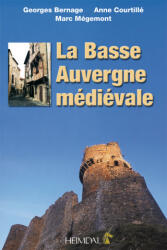 La Basse Auvergne Medievale - BERNAGE (ISBN: 9782840481614)
