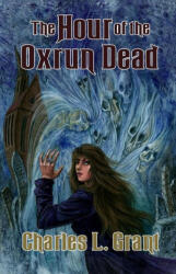 The Hour of the Oxrun Dead - Charles L. Grant (ISBN: 9781637890035)
