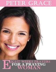 Eight Weeks Prayers for a Praying Woman - Ann Spangler, Joseph Prince, Joyce Meyer (ISBN: 9781542955973)
