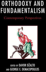 Orthodoxy and Fundamentalism - Davor Dzalto, George E. Demacopoulos (ISBN: 9781978712454)
