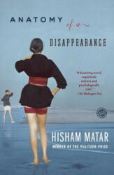 Anatomy of a Disappearance - Hisham Matar (ISBN: 9780385340458)