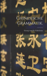 Chinesische Grammatik. - Georg von der Gabelentz (ISBN: 9781018713878)