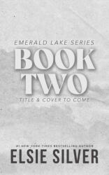 Untitled Emerald Lake Book #2 - SILVER ELSIE (ISBN: 9781668099599)