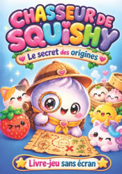 Chasseur de Squishy - No' Cap, La cabane à Mystère (ISBN: 9782487956773)