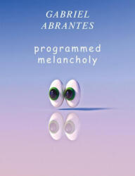 Gabriel Abrantes: Programmed Melancholy - In? s Grosso (ISBN: 9788867494361)
