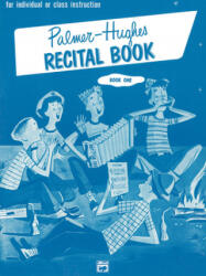 Palmer-Hughes Accordion Course Recital Book, Book 1 - Palmer Hughes, Willard A. Palmer, Bill Hughes (ISBN: 9780739094600)