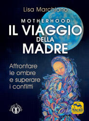 Motherhood. Il viaggio della madre - Lisa Marchiano (2024)