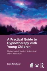 A Practical Guide to Hypnotherapy with Young Children (ISBN: 9781041424963)
