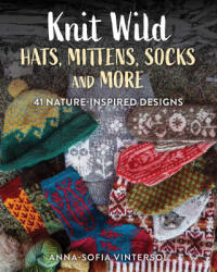 Knit Wild Hats, Mittens, Socks and More (ISBN: 9780811777452)