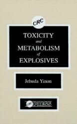 Toxicity and Metabolism of Explosives (ISBN: 9780849351280)