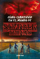 Stranger Things. : Cómo Sobrevivir En El Mundo de Stranger Things (ISBN: 9786075575988)