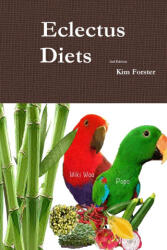 Eclectus Diets 2nd Edition - Kim Forster (ISBN: 9781304006844)
