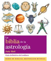 La biblia de la astrología : guía definitiva del zodíaco - Judy Hall, Miguel Iribarren Berrade (ISBN: 9788484453727)