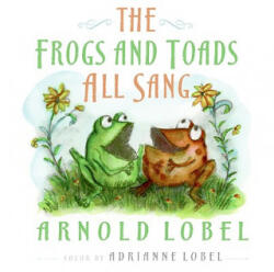 The Frogs and Toads All Sang - Arnold Lobel, Arnold Lobel, Adrianne Lobel, Adrianne Lobel (ISBN: 9780061800221)