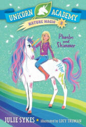 Unicorn Academy Nature Magic #2: Phoebe and Shimmer - Lucy Truman (ISBN: 9780593426722)
