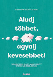 Aludj többet, agyalj kevesebbet! (ISBN: 9786157130494)