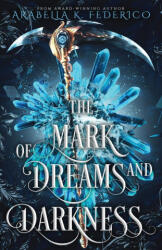 The Mark of Dreams and Darkness Book 2 - Arabella K. Federico (2023)