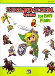 Legend of Zelda for Easy Piano - Alfred Music, Kozue Ishikawa, Koji Kondo, Toru Minegishi, Kenta Nagata, Akito Nakatsuka, Asuka Ohta, Manaka Tominaga, Hajime Wakai (ISBN: 9780739083246)