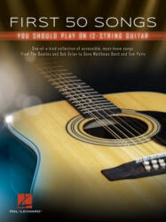 First 50 Songs You Should Play on 12-String Guitar - Hal Leonard Corp (ISBN: 9781540043313)
