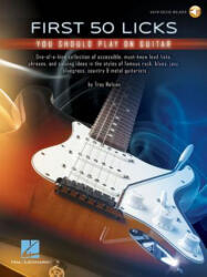 First 50 Licks You Should Play on Guitar - Troy Nelson (ISBN: 9781540030627)