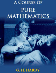 A Course of Pure Mathematics - G. H Hardy (ISBN: 9789395034128)