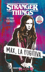 Stranger Things: Max, La Fugitiva - Brenna Yovanoff (ISBN: 9786075279763)