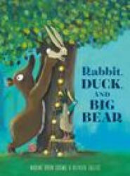 Rabbit, Duck, and Big Bear - Olivier Tallec (ISBN: 9780593486993)