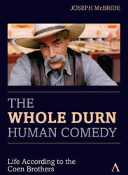 Whole Durn Human Comedy: Life According to the Coen Brothers - Joseph McBride (ISBN: 9781839983313)