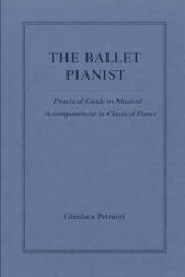 The Ballet Pianist - Practical Guide to Musical Accompaniment in Classical Dance - GIANLUCA PETRUCCI (2026)