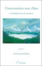 Conversations avec Dieu - T. 1 - Walsch (ISBN: 9782920987203)