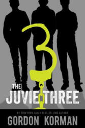 The Juvie Three - Gordon Korman (2017)