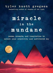 Miracle in the Mundane - Tyler Knott Gregson (2019)