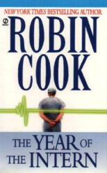 The Year of the Intern - Robin Cook (ISBN: 9780451165558)
