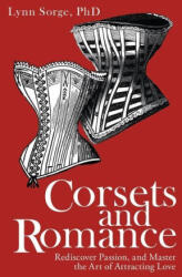 Corsets and Romance - Lynn Sorge PhD (ISBN: 9781982272722)