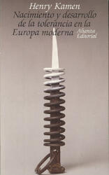Nacimiento y desarrollo de la tolerancia en la Europa moderna - Henry Kamen (ISBN: 9788420602479)
