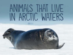 Animals That Live in Arctic Waters - Arvaaq Press (ISBN: 9780228702092)