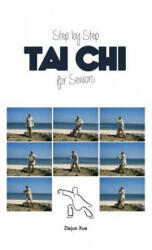 Tai Chi for Seniors, Step by Step - Dejun Xue (ISBN: 9789888412884)