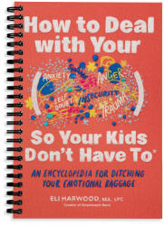 How to Deal with Your ____ So Your Kids Don't Have to - E Harwood (ISBN: 9781632176172)