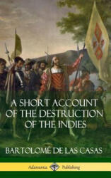 Short Account of the Destruction of the Indies (ISBN: 9781387889976)