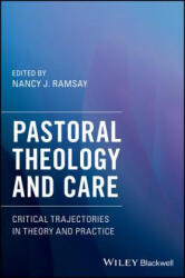 Pastoral Theology and Care - Critical Trajectories in Theory and Practice - Nancy Ramsay (ISBN: 9781119292562)