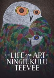 The Life and Art of Ningiukulu Teevee: English Edition - Napatsi Folger (ISBN: 9781774506448)