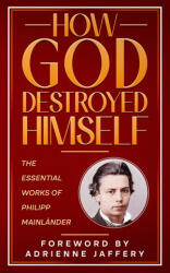 How God Destroyed Himself - Philipp Mainländer, Adrienne Jaffery (2026)