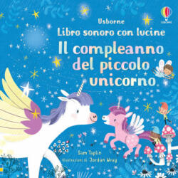 compleanno del piccolo unicorno. Libro sonoro con lucine - Sam Taplin (2021)