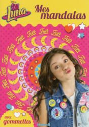 Disney Soy Luna Mes mandalas avec gommettes - Adèle Constant (ISBN: 9782508034855)